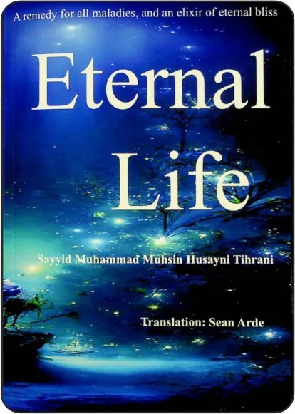 Eternal Life, the Elixir of Infinite Bliss, Summary Account of the will of Imam Ali to Imam Hasan