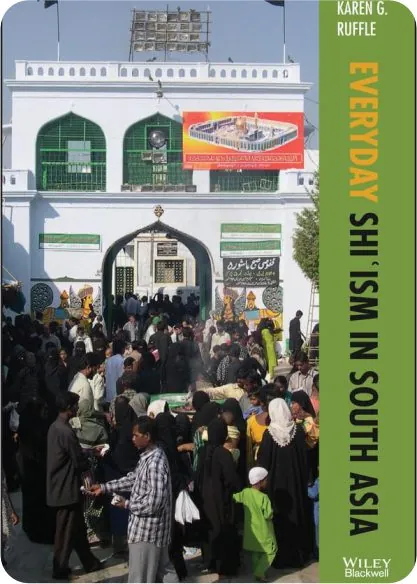 Karen G. Ruffle – Everyday Shi’ism in South Asia (Lived Religions)-Wiley (2021)