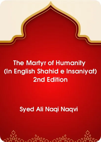 The Martyr of Humanity (In English Shahid e Insaniyat) 2nd Edition